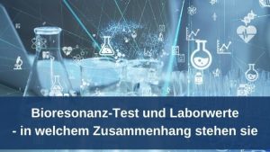 Bioresonanz-Test und Laborwerte - in welchem Zusammenhang stehen sie