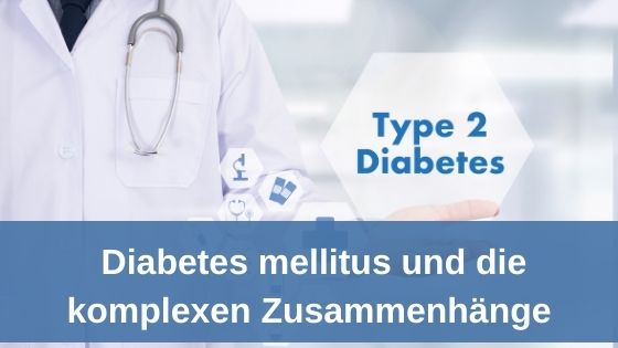 Diabetes mellitus und die komplexen Zusammenhänge