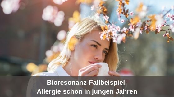 Bioresonanz-Fallbeispiel: Allergie schon in jungen Jahren