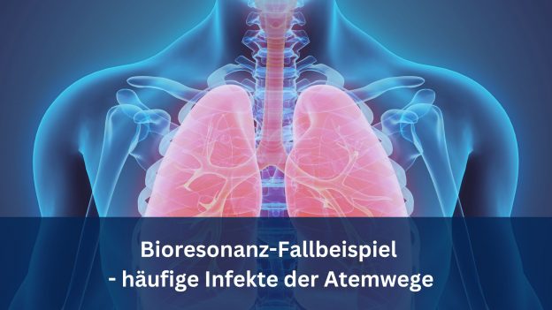Bioresonanz-Fallbeispiel – häufige Infekte der Atemwege