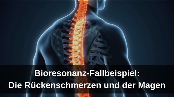 Bioresonanz-Fallbeispiel: Die Rückenschmerzen und der Magen