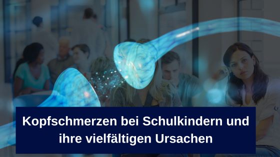 Kopfschmerzen bei Schulkindern und ihre vielfältigen Ursachen