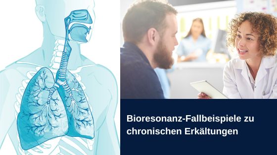 Bioresonanz-Fallbeispiele zu chronischen Erkältungen