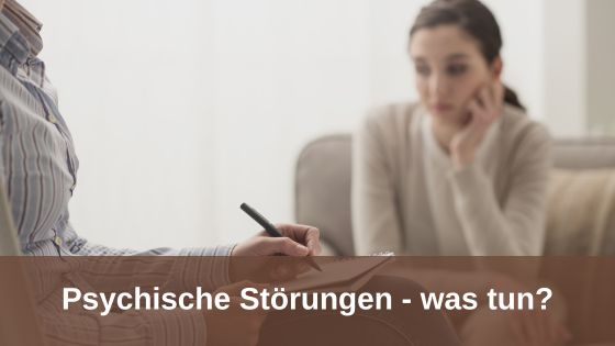 Psychische Störungen - was tun?