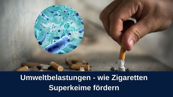 Umweltbelastungen - wie Zigaretten Superkeime fördern