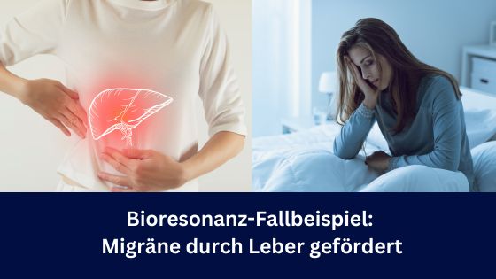 Bioresonanz-Fallbeispiel: Migräne durch Leber gefördert