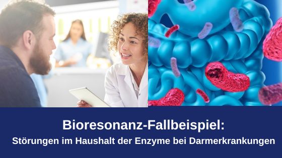 Bioresonanz-Fallbeispiel: Störungen im Haushalt der Enzyme bei Darmerkrankungen