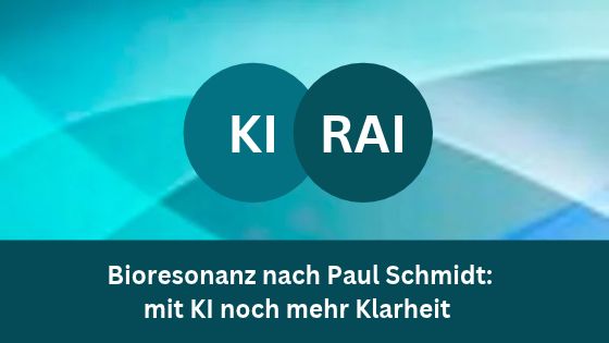 Bioresonanz nach Paul Schmidt: mit KI noch mehr Klarheit